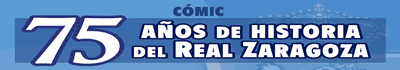 Clic aqu&iacute; para m&aacute;s informaci&oacute;n sobre el C&oacute;mic 75 A&ntilde;os del Real Zaragoza