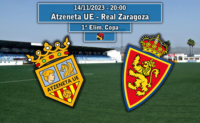 Atzeneta UE- Real Zaragoza | La Previa